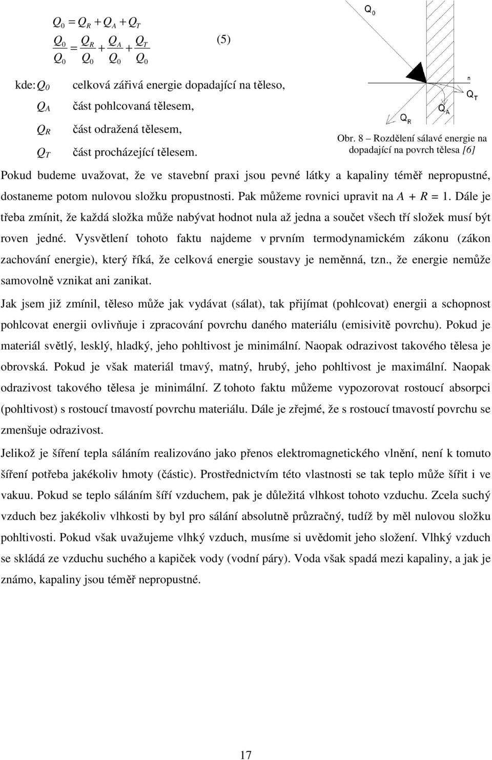 Dále je třeba zmínit, že každá složka může nabývat hodnot nula až jedna a součet všech tří složek musí být roven jedné.