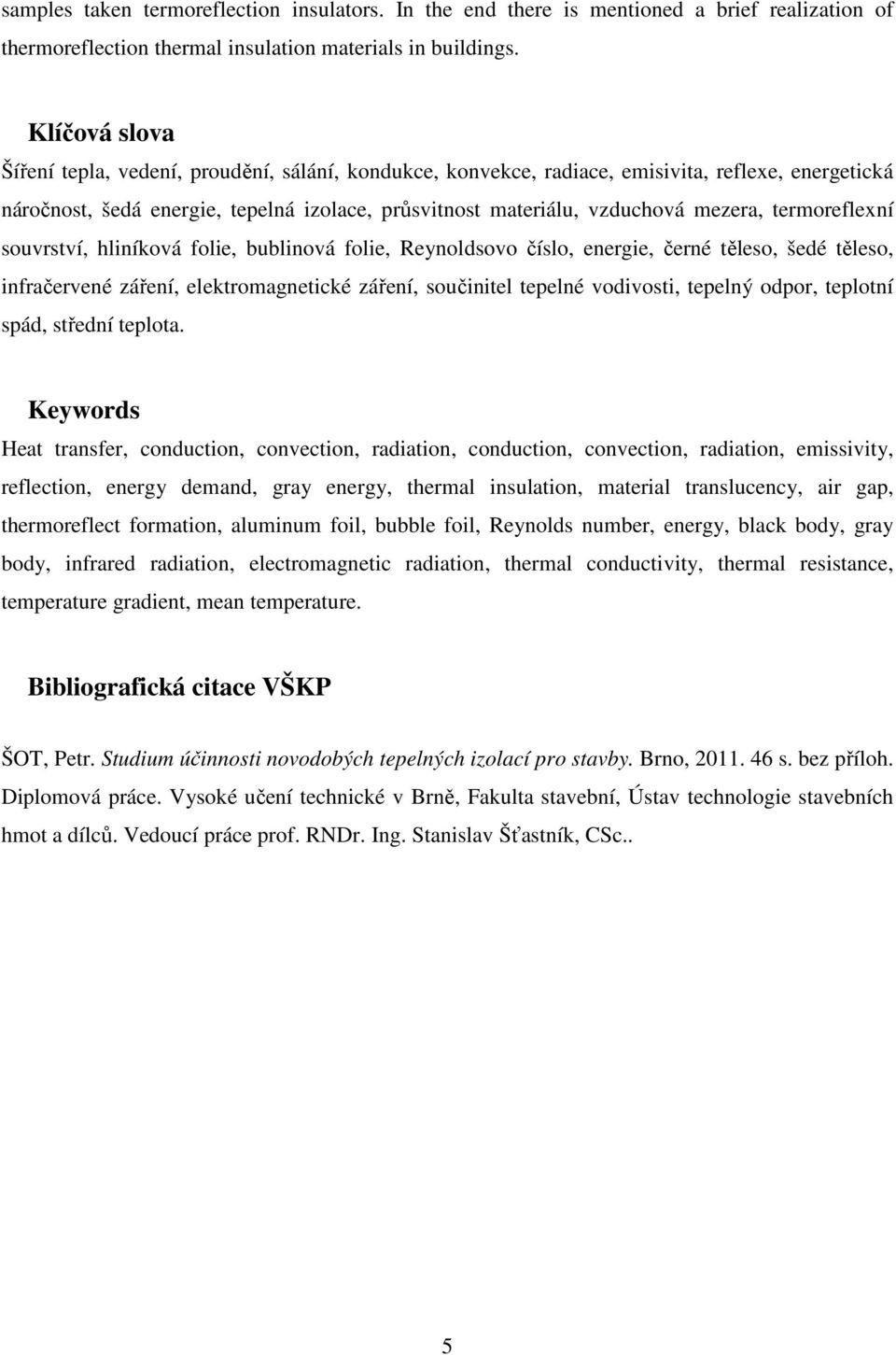 termoreflexní souvrství, hliníková folie, bublinová folie, Reynoldsovo číslo, energie, černé těleso, šedé těleso, infračervené záření, elektromagnetické záření, součinitel tepelné vodivosti, tepelný