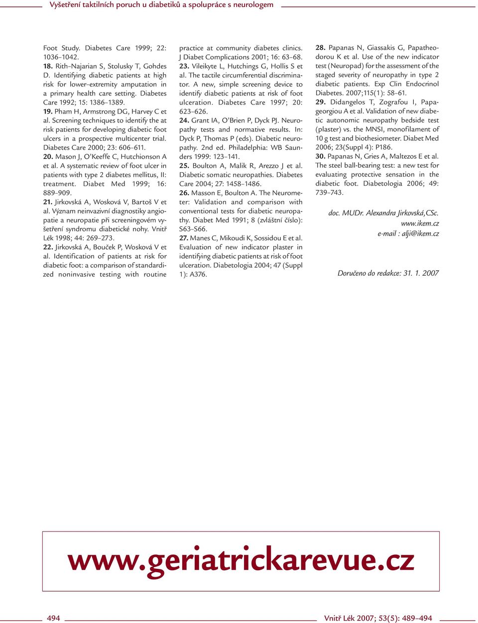 Screening techniques to identify the at risk patients for developing diabetic foot ulcers in a prospective multicenter trial. Diabetes Care 2000; 23: 606 611. 20. Mason J, O Keeffe C, Hutchionson A et al.