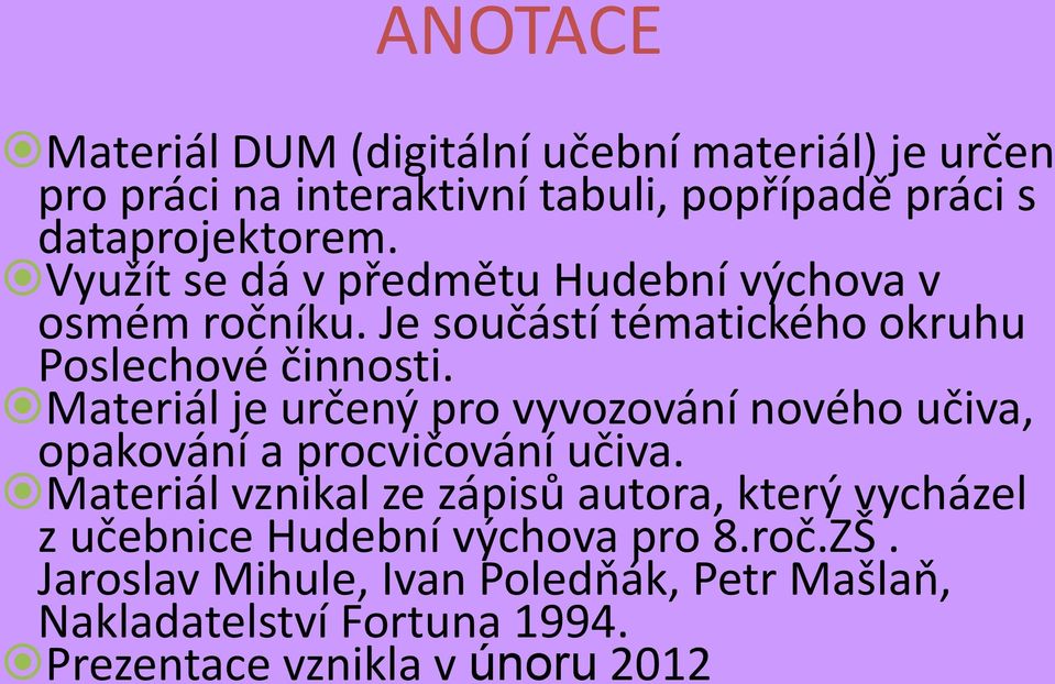 Materiál je určený pro vyvozování nového učiva, opakování a procvičování učiva.