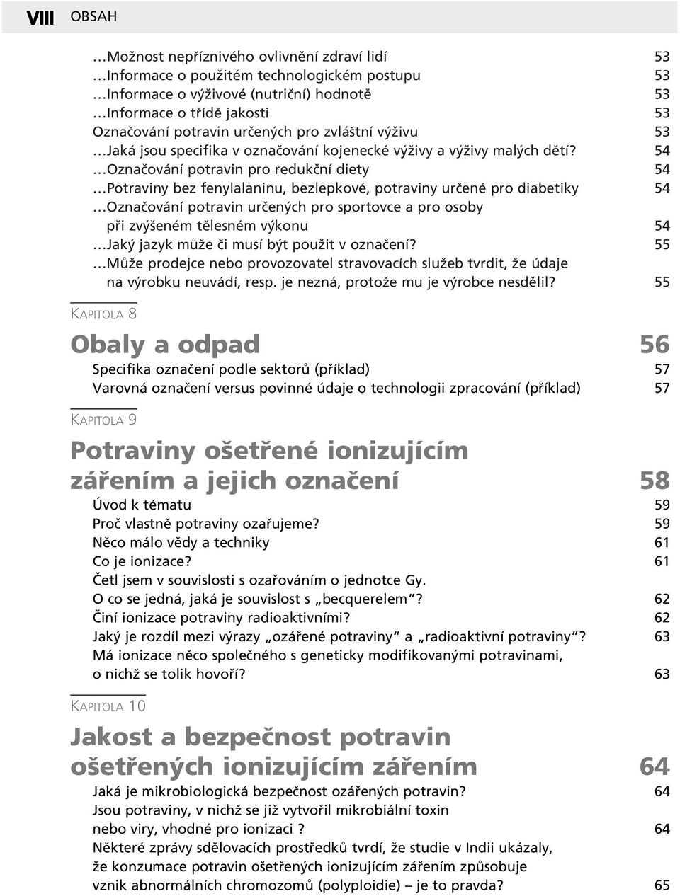 54 ÖOznaËov nì potravin pro redukënì diety 54 ÖPotraviny bez fenylalaninu, bezlepkovè, potraviny urëenè pro diabetiky 54 ÖOznaËov nì potravin urëen ch pro sportovce a pro osoby p i zv öenèm tïlesnèm