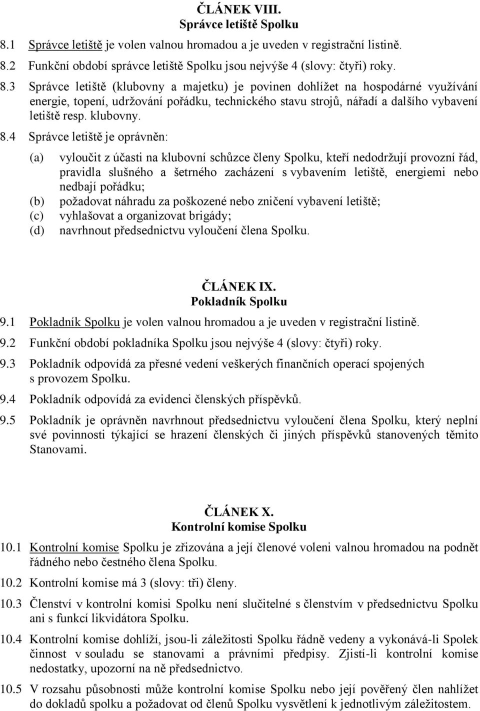 2 Funkční období správce letiště Spolku jsou nejvýše 4 (slovy: čtyři) roky. 8.