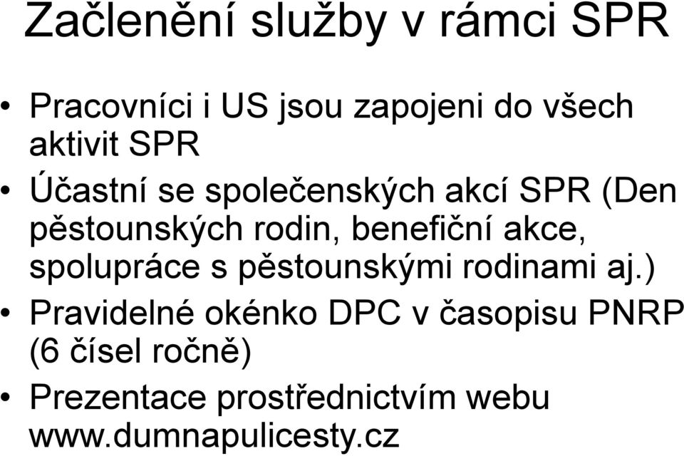 akce, spolupráce s pěstounskými rodinami aj.