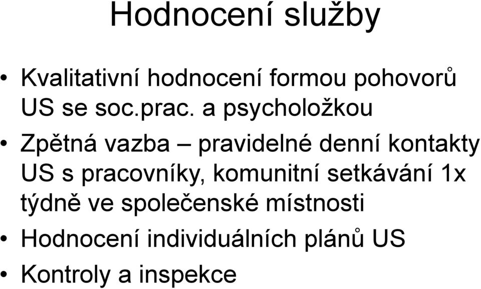 a psycholožkou Zpětná vazba pravidelné denní kontakty US s