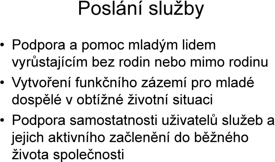 dospělé v obtížné životní situaci Podpora samostatnosti