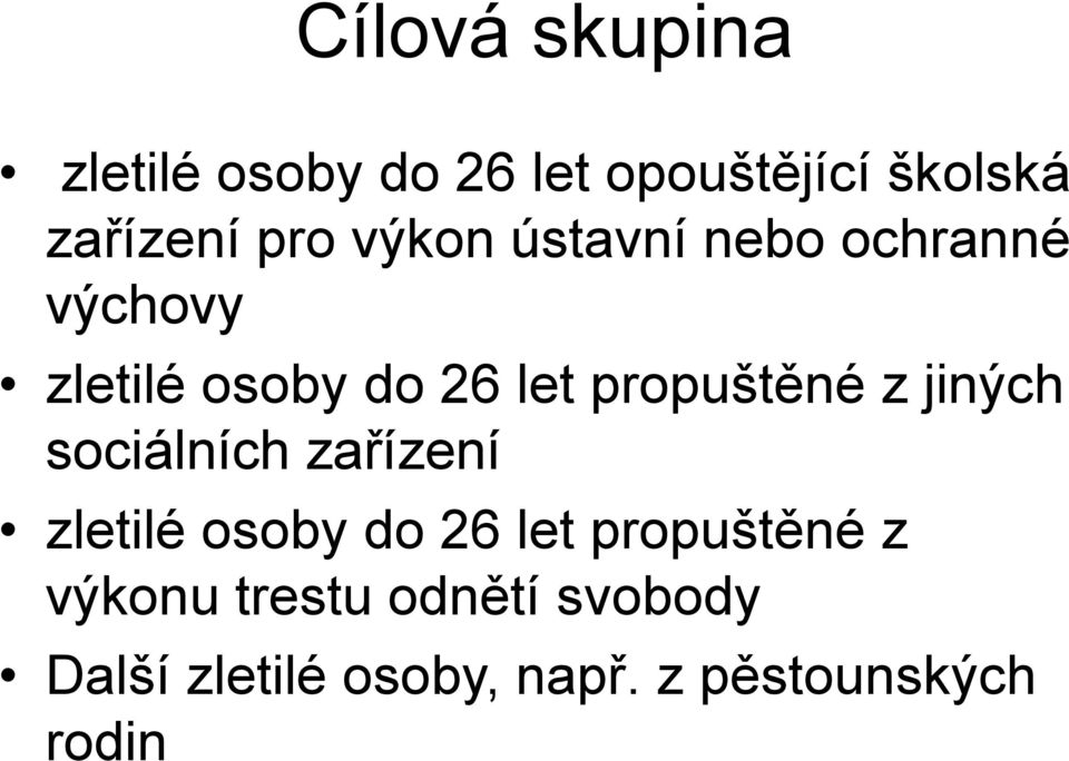 z jiných sociálních zařízení zletilé osoby do 26 let propuštěné z