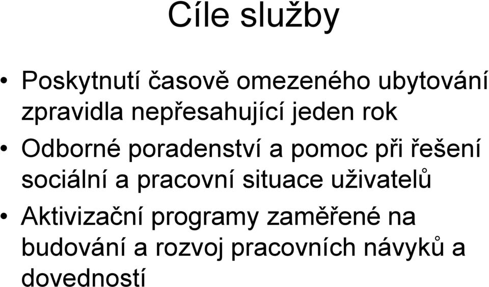 řešení sociální a pracovní situace uživatelů Aktivizační