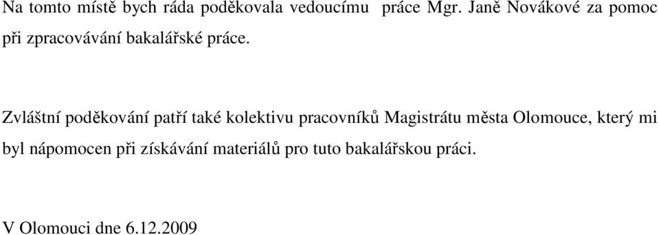 Zvláštní poděkování patří také kolektivu pracovníků Magistrátu města