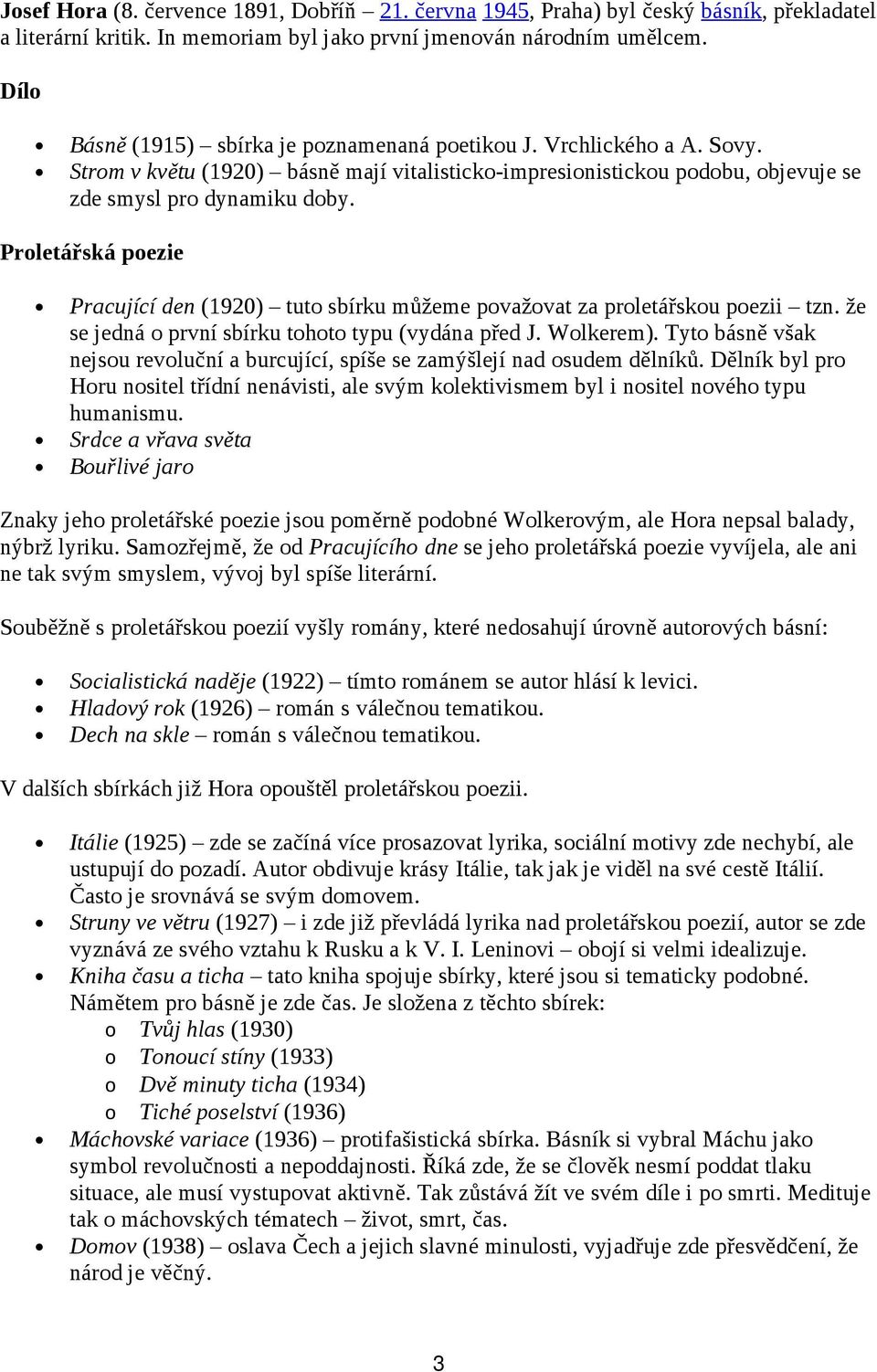 Proletářská poezie Pracující den (1920) tuto sbírku můžeme považovat za proletářskou poezii tzn. že se jedná o první sbírku tohoto typu (vydána před J. Wolkerem).