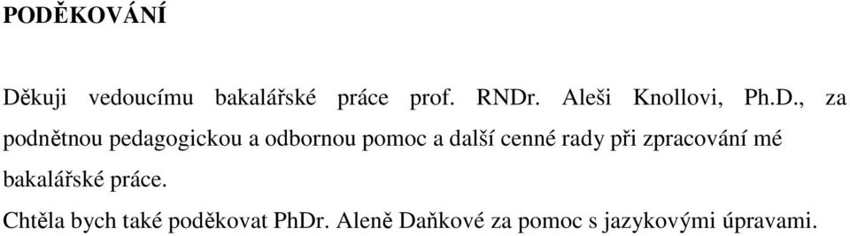 , za podnětnou pedagogickou a odbornou pomoc a další cenné rady