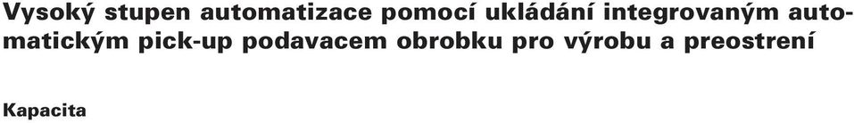 obrobku 90 Werkstücke 12,1 a 16 mm prumer obrobku 70 Werkstücke 16,1 a 20 mm prumer obrobku 35 Werkstücke 20,1 a 27 mm prumer obrobku 24 Werkstücke 27,1 a 32 mm prumer