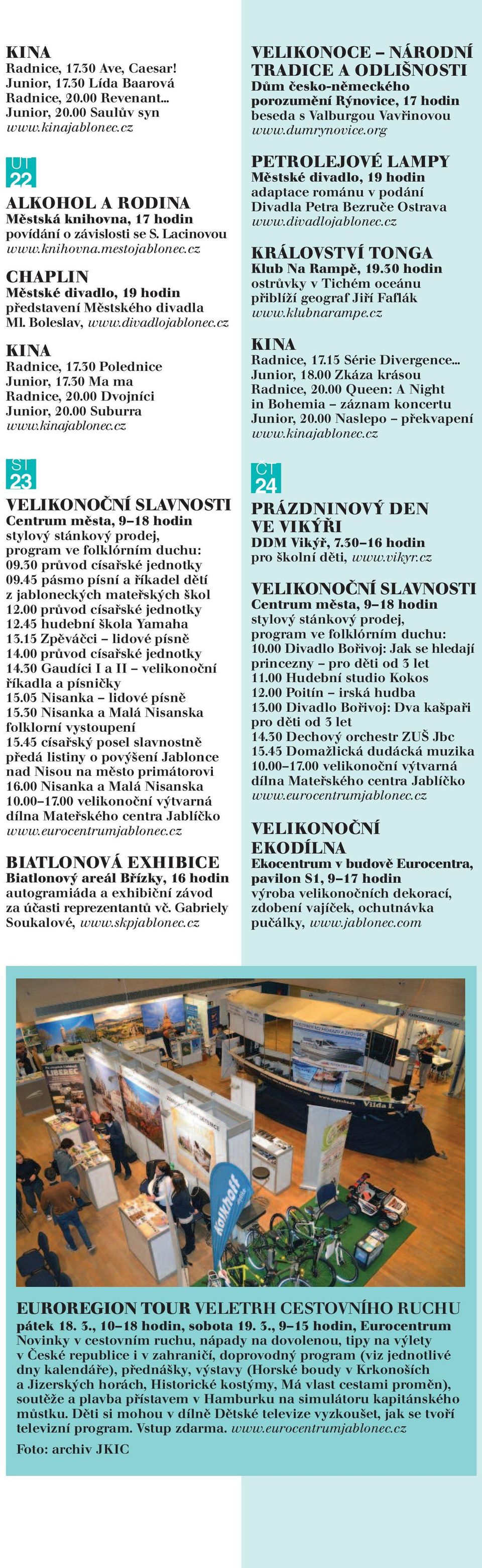 00 Suburra 23 VELIKONOČNÍ SLAVNOI Centrum města, 9 18 hodin stylový stánkový prodej, program ve folklórním duchu: 09.30 průvod císařské jednotky 09.