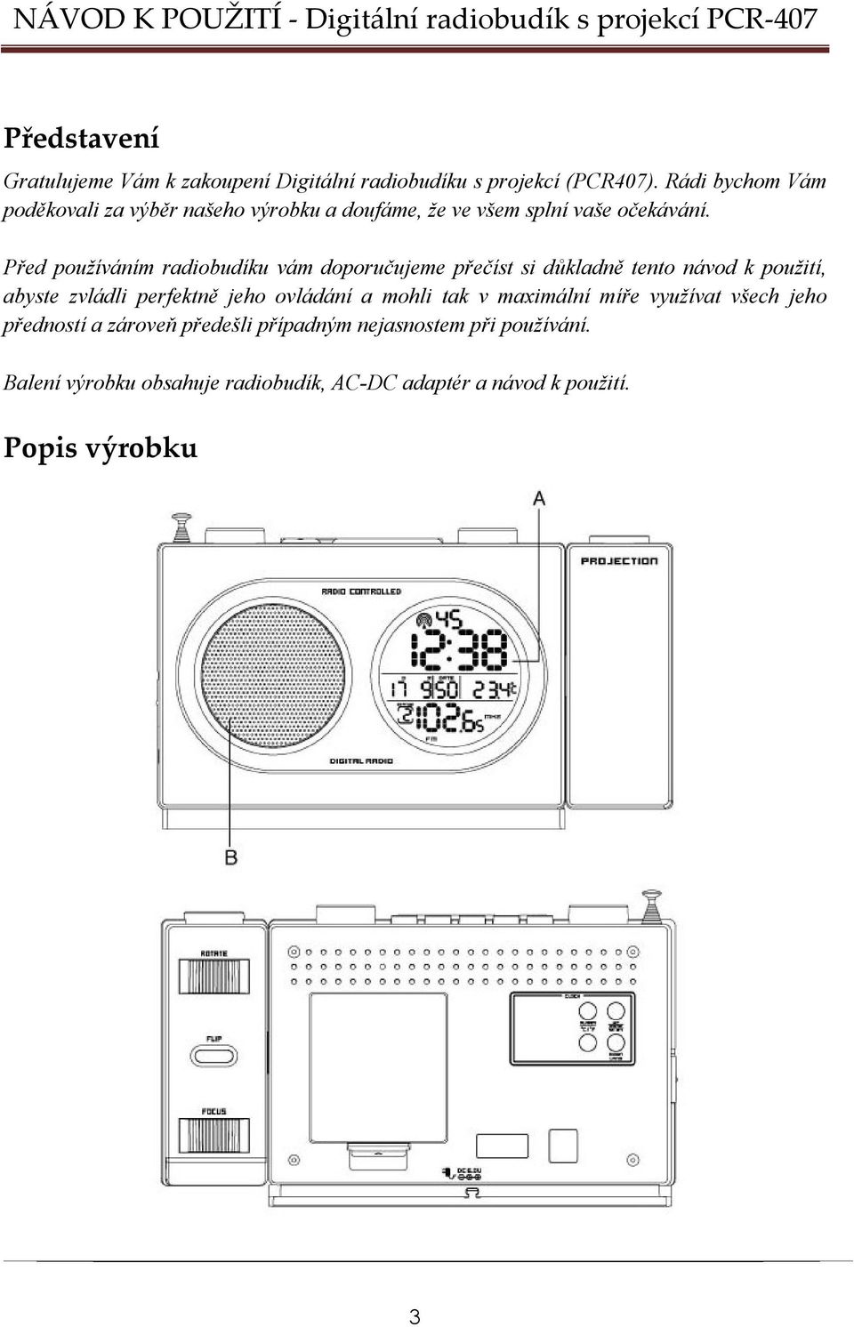 Před používáním radiobudíku vám doporučujeme přečíst si důkladně tento návod k použití, abyste zvládli perfektně jeho