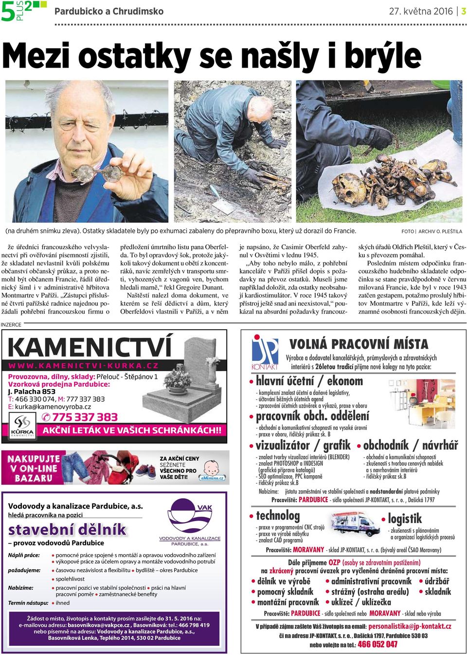 PLEŠTILA že úředníci francouzského velvyslanectví při ověřování písemností zjistili, že skladatel nevlastnil kvůli polskému občanství občanský průkaz, aproto nemohl být občanem Francie, řádil