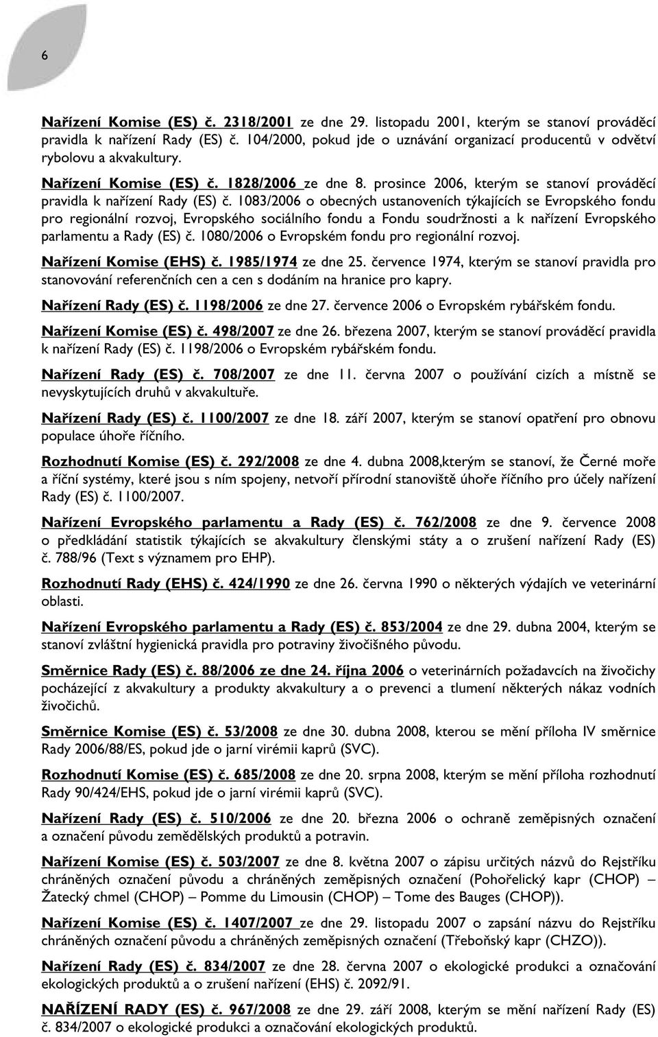 prosince 2006, kterým se stanoví prováděcí pravidla k nařízení Rady (ES) č.