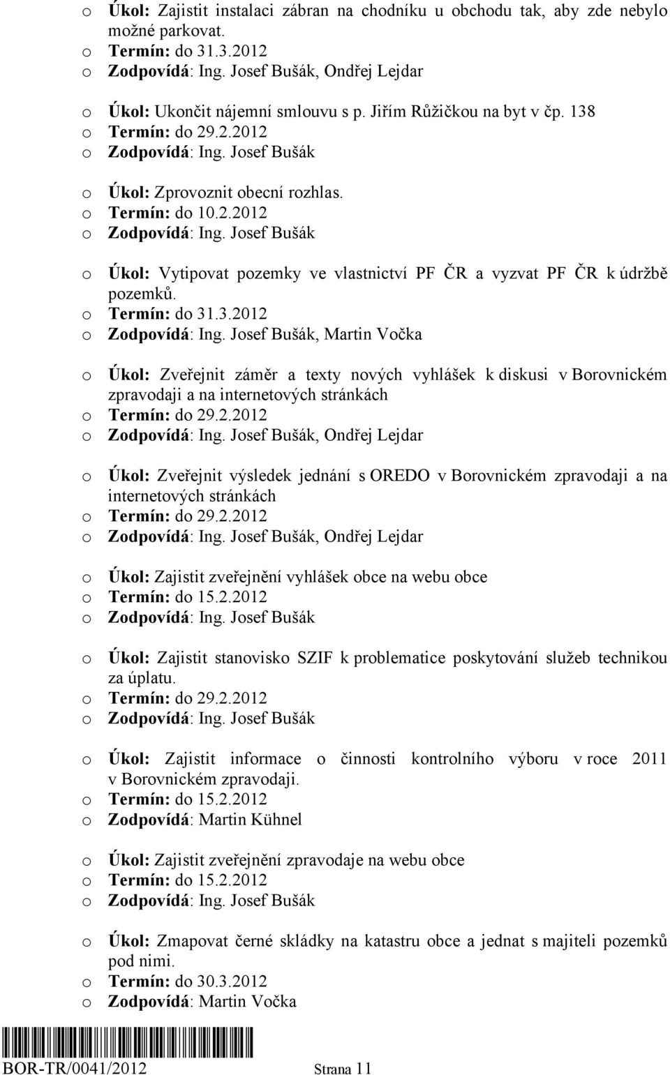 záměr a texty nových vyhlášek k diskusi v Borovnickém zpravodaji a na internetových stránkách, Ondřej Lejdar o Úkol: Zveřejnit výsledek jednání s OREDO v Borovnickém zpravodaji a na internetových