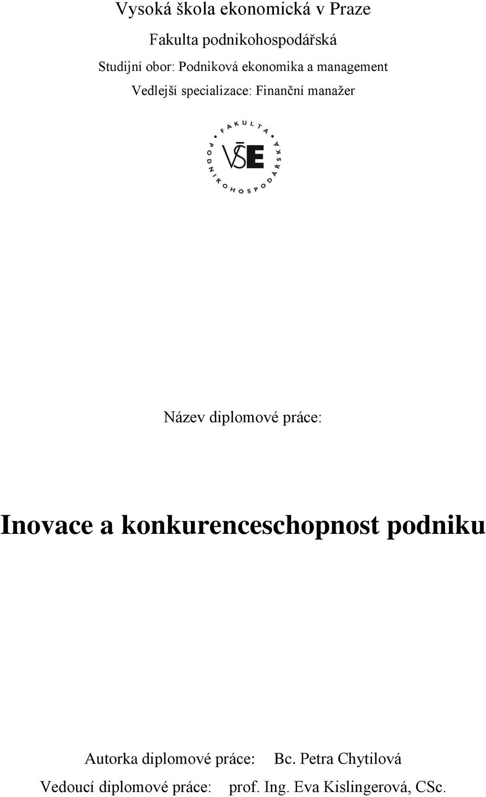 Název diplomové práce: Inovace a konkurenceschopnost podniku Autorka