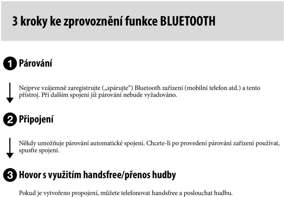 2 Připojení r Někdy umožňuje párování automatické spojení.