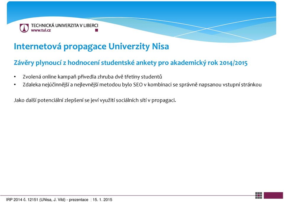 Zdaleka nejúčinnější a nejlevnější metodou bylo SEO v kombinaci se správně napsanou