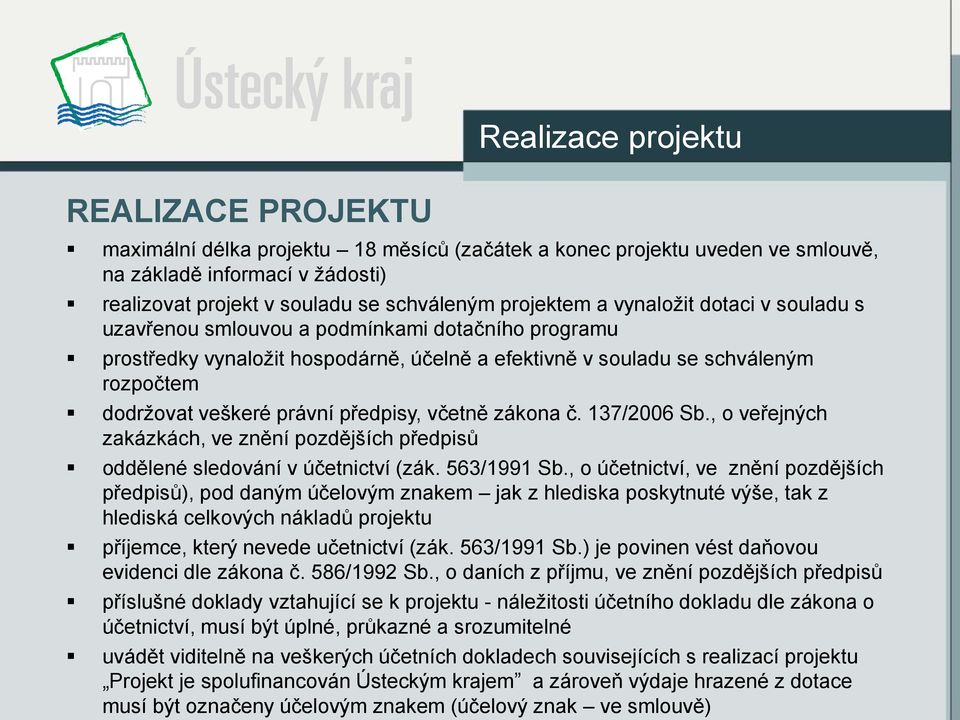 právní předpisy, včetně zákona č. 137/2006 Sb., o veřejných zakázkách, ve znění pozdějších předpisů oddělené sledování v účetnictví (zák. 563/1991 Sb.