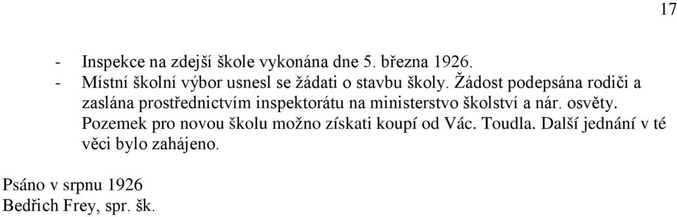 Žádost podepsána rodiči a zaslána prostřednictvím inspektorátu na ministerstvo školství a