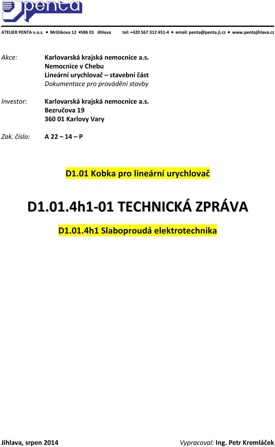 číslo: Nemocnice v Chebu Lineární urychlovač stavební část Dokumentace pro provádění stavby Bezručova 19