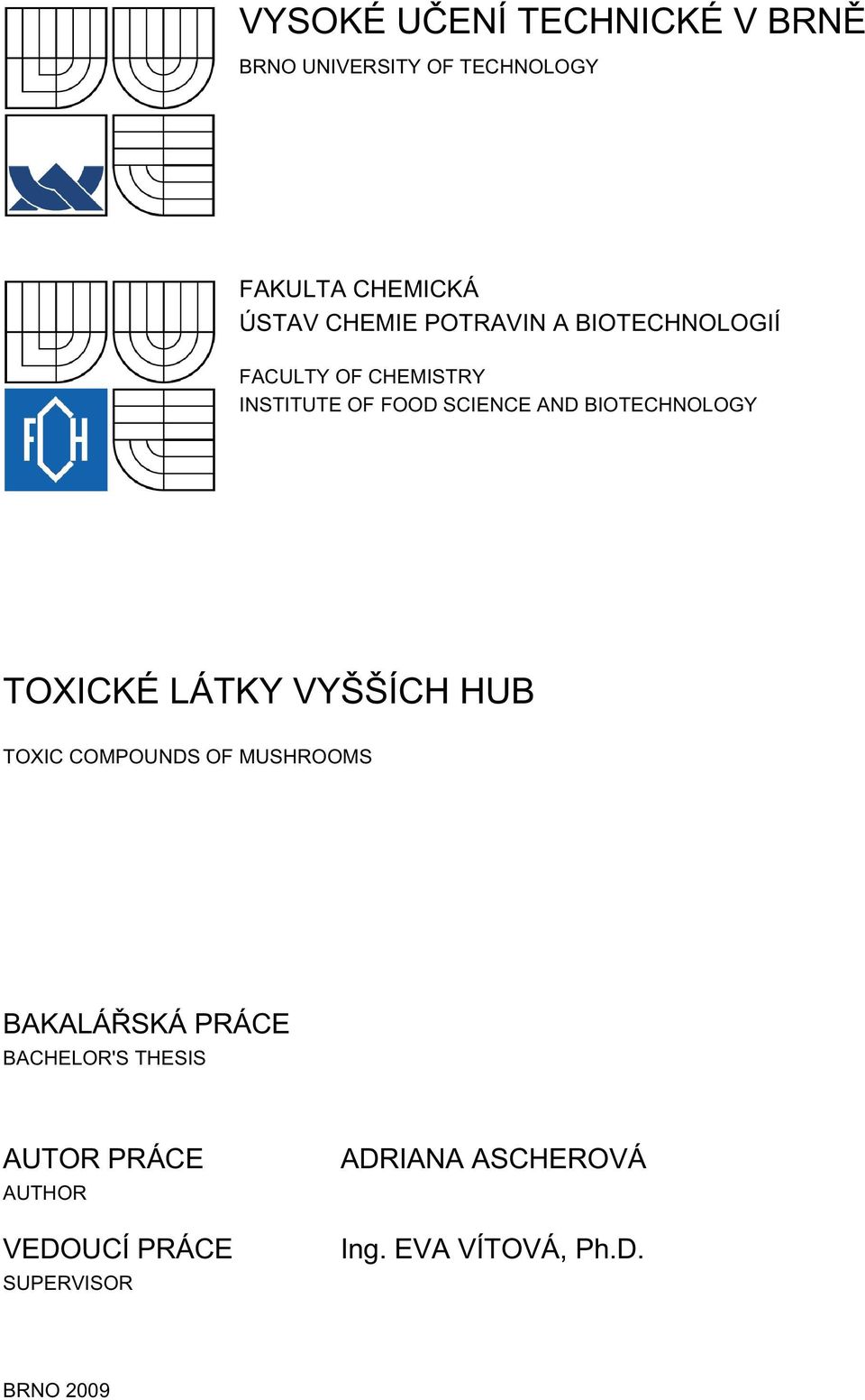 TOXICKÉ LÁTKY VYŠŠÍCH HUB TOXIC COMPOUNDS OF MUSHROOMS BAKALÁŘSKÁ PRÁCE BACHELOR'S THESIS