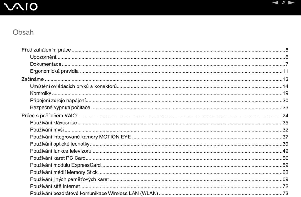 ..32 Používání integrované kamery MOTIO EYE...37 Používání optické jednotky...39 Používání funkce televizoru...49 Používání karet PC Card.