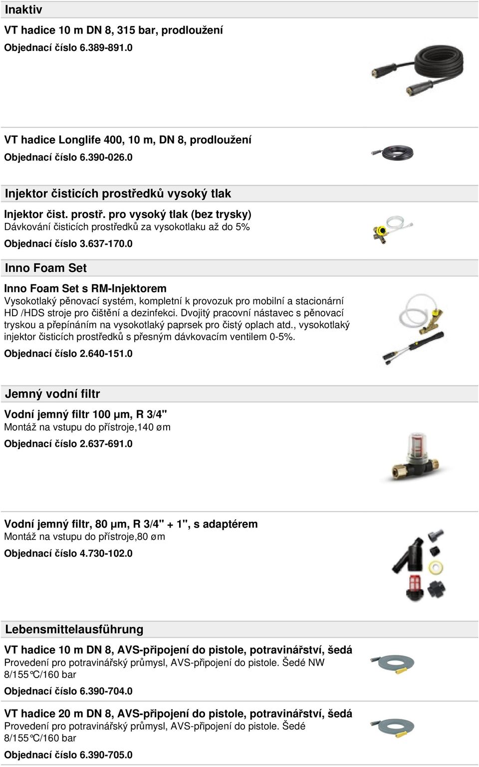 0 Inno Foam Set Inno Foam Set s RM-Injektorem Vysokotlaký pěnovací systém, kompletní k provozuk pro mobilní a stacionární HD /HDS stroje pro čištění a dezinfekci.