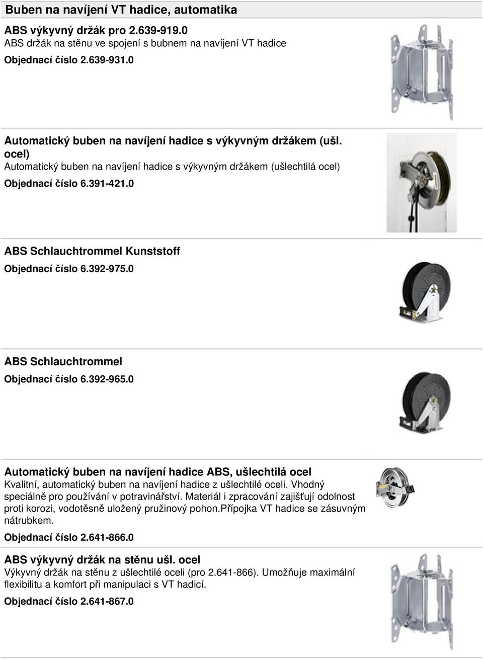 0 ABS Schlauchtrommel Kunststoff Objednací číslo 6.392-975.0 ABS Schlauchtrommel Objednací číslo 6.392-965.