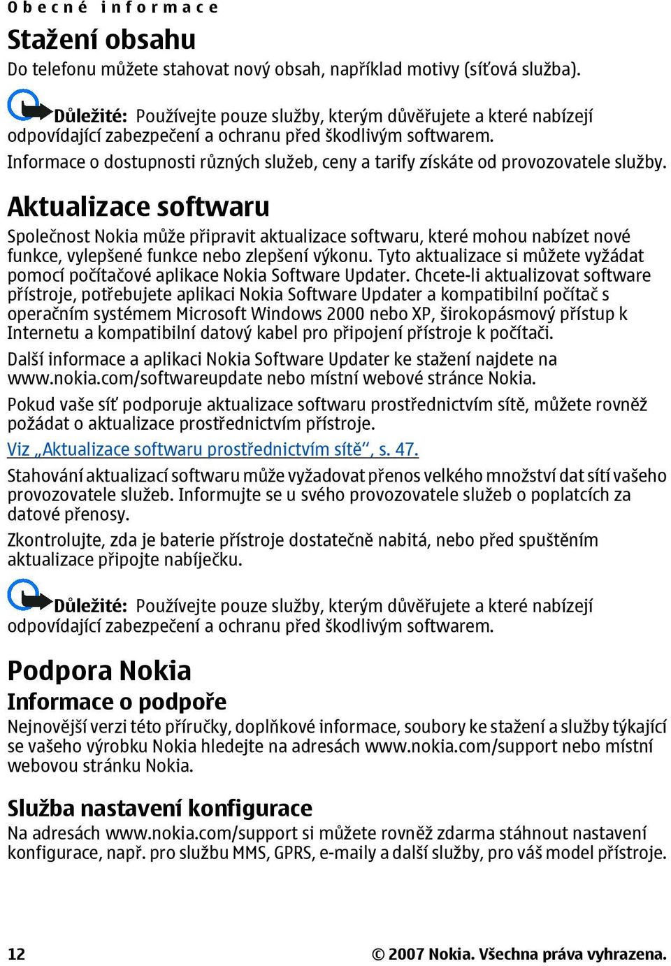 Informace o dostupnosti různých služeb, ceny a tarify získáte od provozovatele služby.