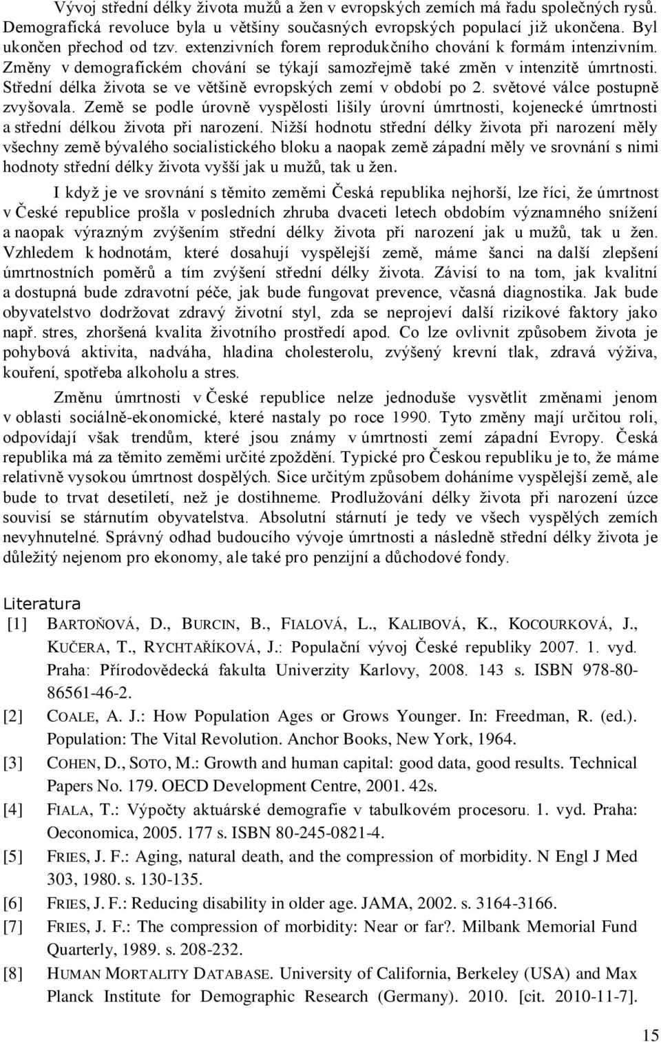 Střední délka života se ve většině evropských zemí v období po 2. světové válce postupně zvyšovala.