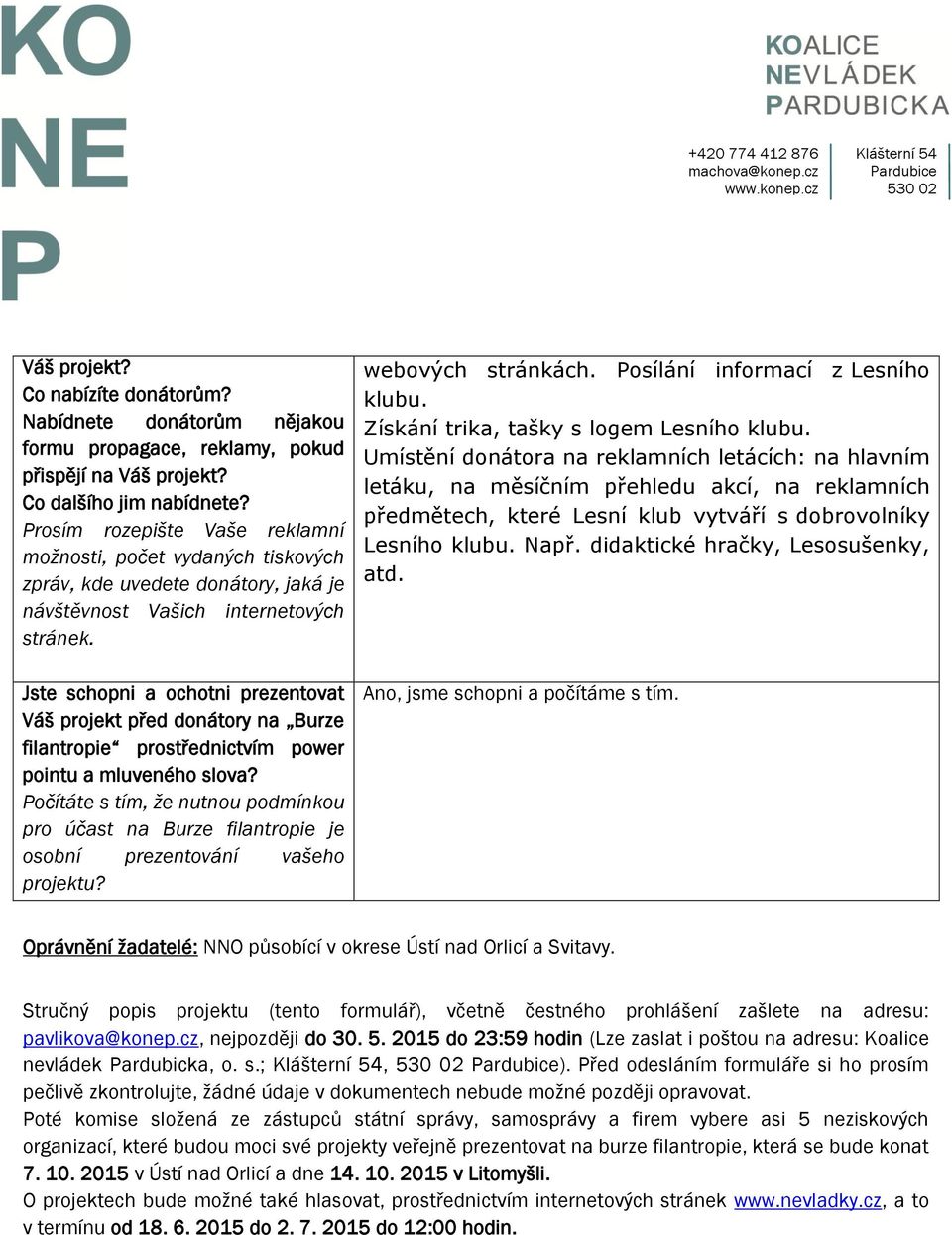 Jste schopni a ochotni prezentovat Váš projekt před donátory na Burze filantropie prostřednictvím power pointu a mluveného slova?