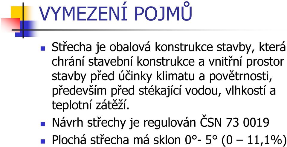 povětrnosti, především před stékající vodou, vlhkostí a teplotní