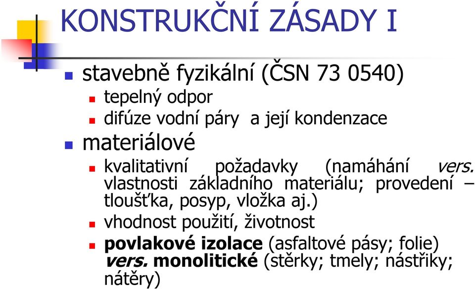 vlastnosti základního materiálu; provedení tloušťka, posyp, vložka aj.