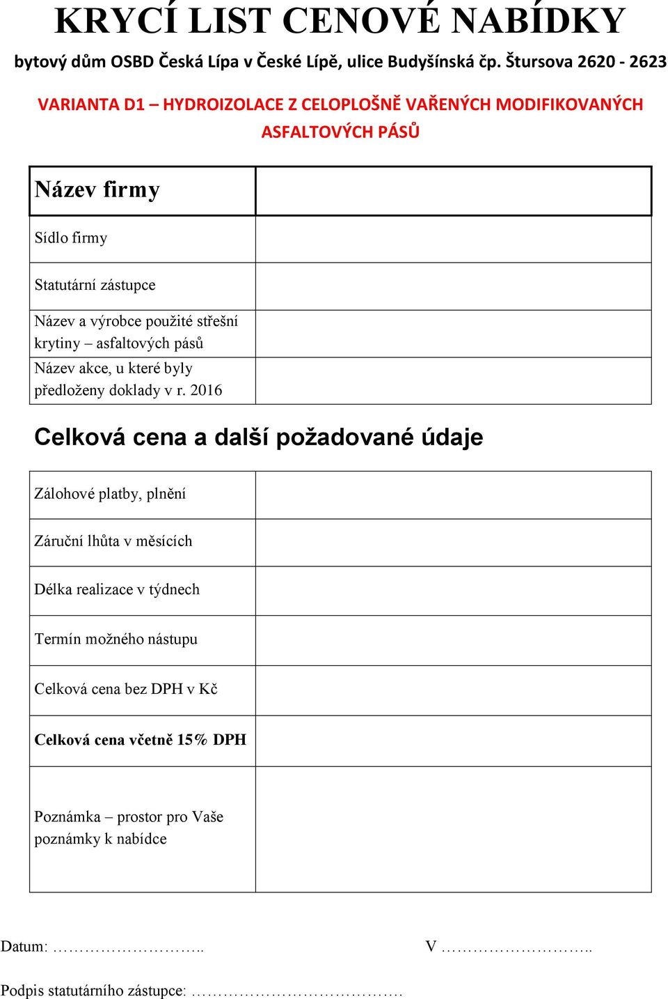 výrobce použité střešní krytiny asfaltových pásů Název akce, u které byly předloženy doklady v r.