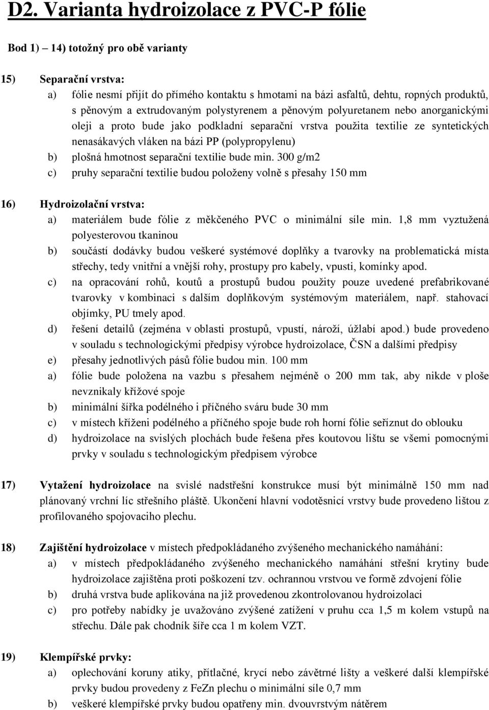 (polypropylenu) b) plošná hmotnost separační textilie bude min.