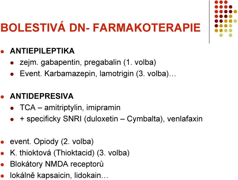 volba) ANTIDEPRESIVA TCA amitriptylin, imipramin + specificky SNRI (duloxetin