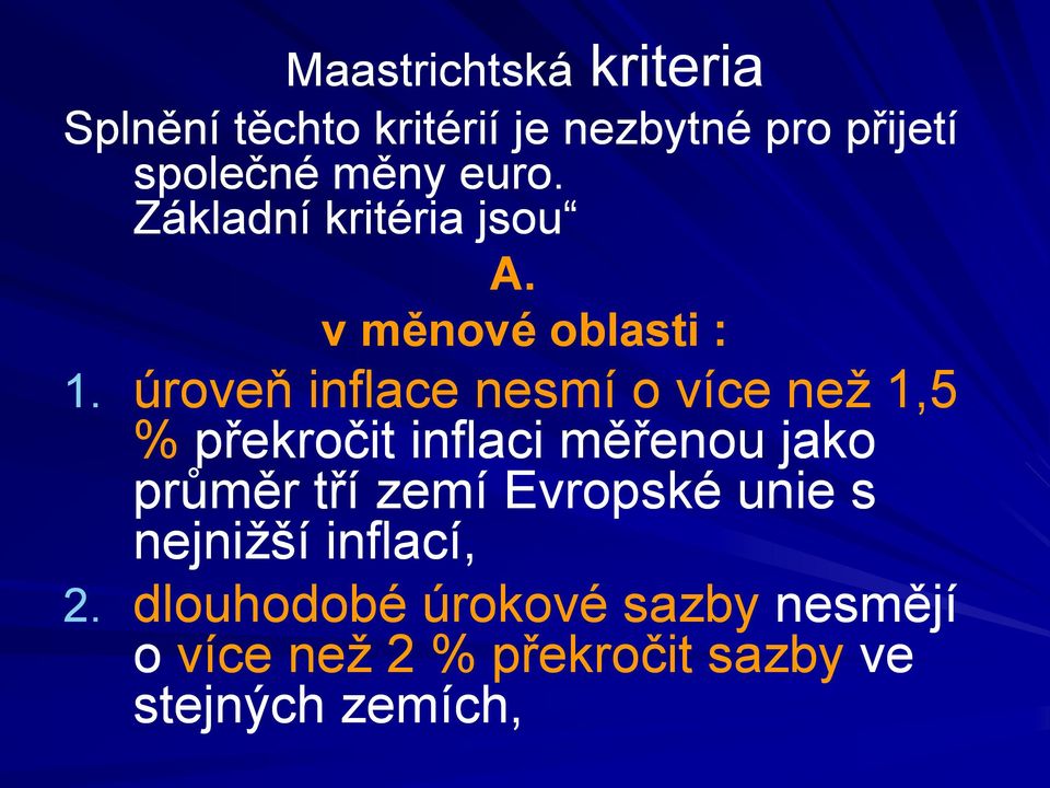 úroveň inflace nesmí o více než 1,5 % překročit inflaci měřenou jako průměr tří zemí