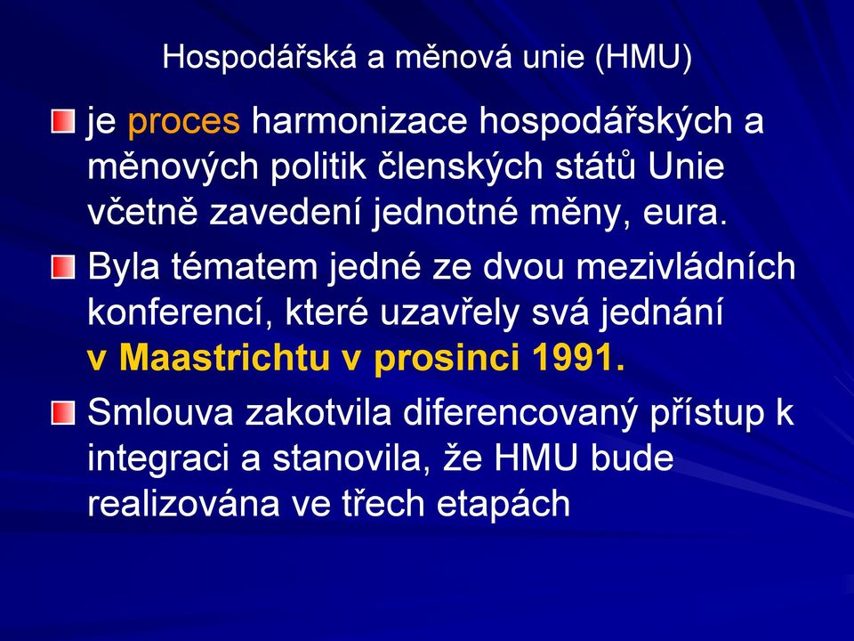 Byla tématem jedné ze dvou mezivládních konferencí, které uzavřely svá jednání v