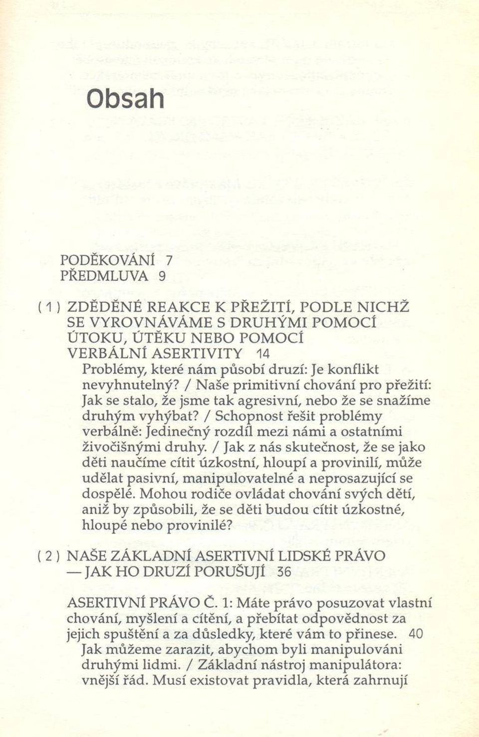 / Schopnost řešit problém y verbálně: Jedinečný rozdíl m ezi nám i a ostatním i živočišným i druhy.