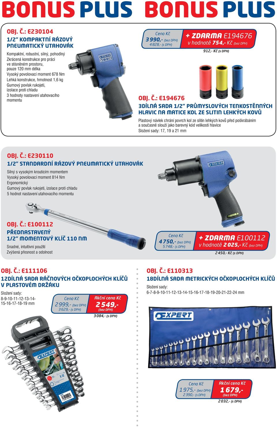 stísněném prostoru, pouze 120 mm délka Vysoký povolovací moment 678 Nm Lehká konstrukce, hmotnost 1,6 kg Gumový povlak rukojeti, izolace proti chladu 3 hodnoty nastavení utahovacího momentu obj. č.