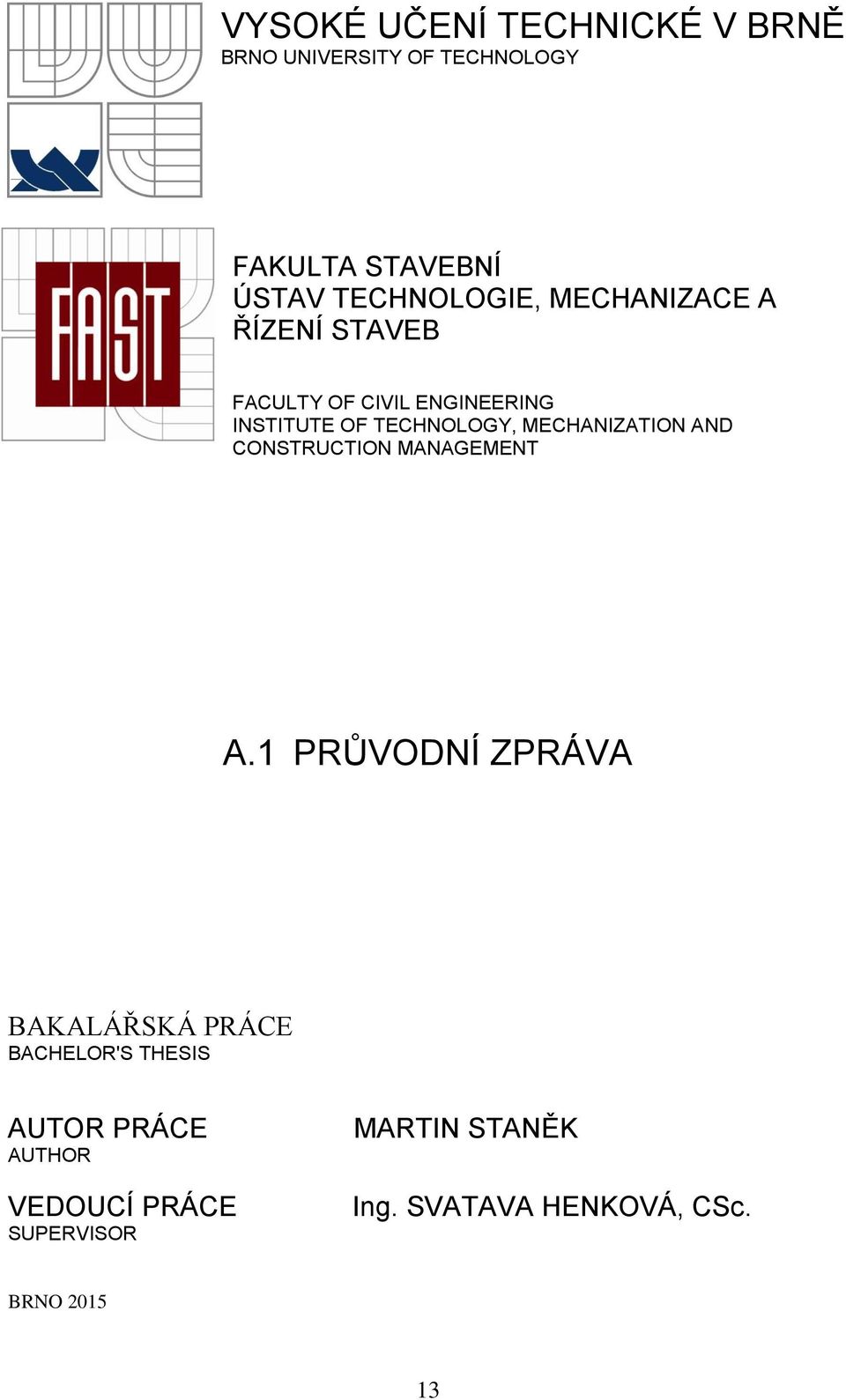TECHNOLOGY, MECHANIZATION AND CONSTRUCTION MANAGEMENT A.