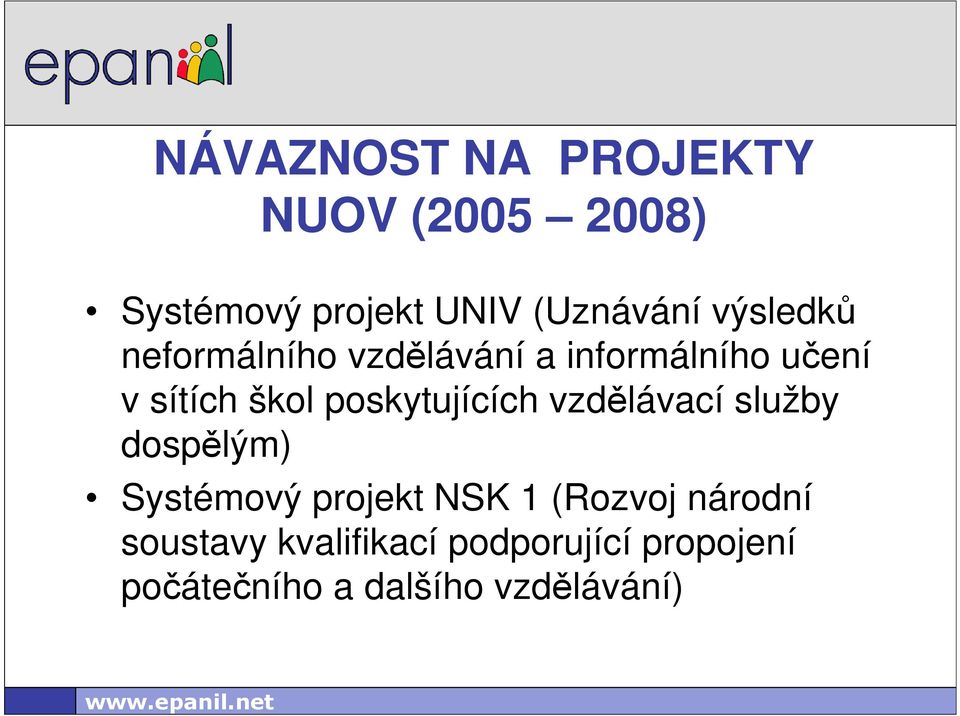 poskytujících vzdělávací služby dospělým) Systémový projekt NSK 1 (Rozvoj