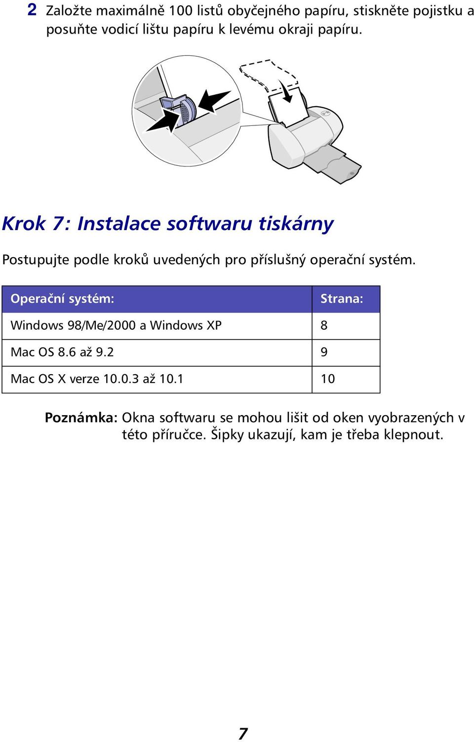Krok 7: Instalace softwaru tiskárny Postupujte podle kroků uvedených pro příslušný operační systém.
