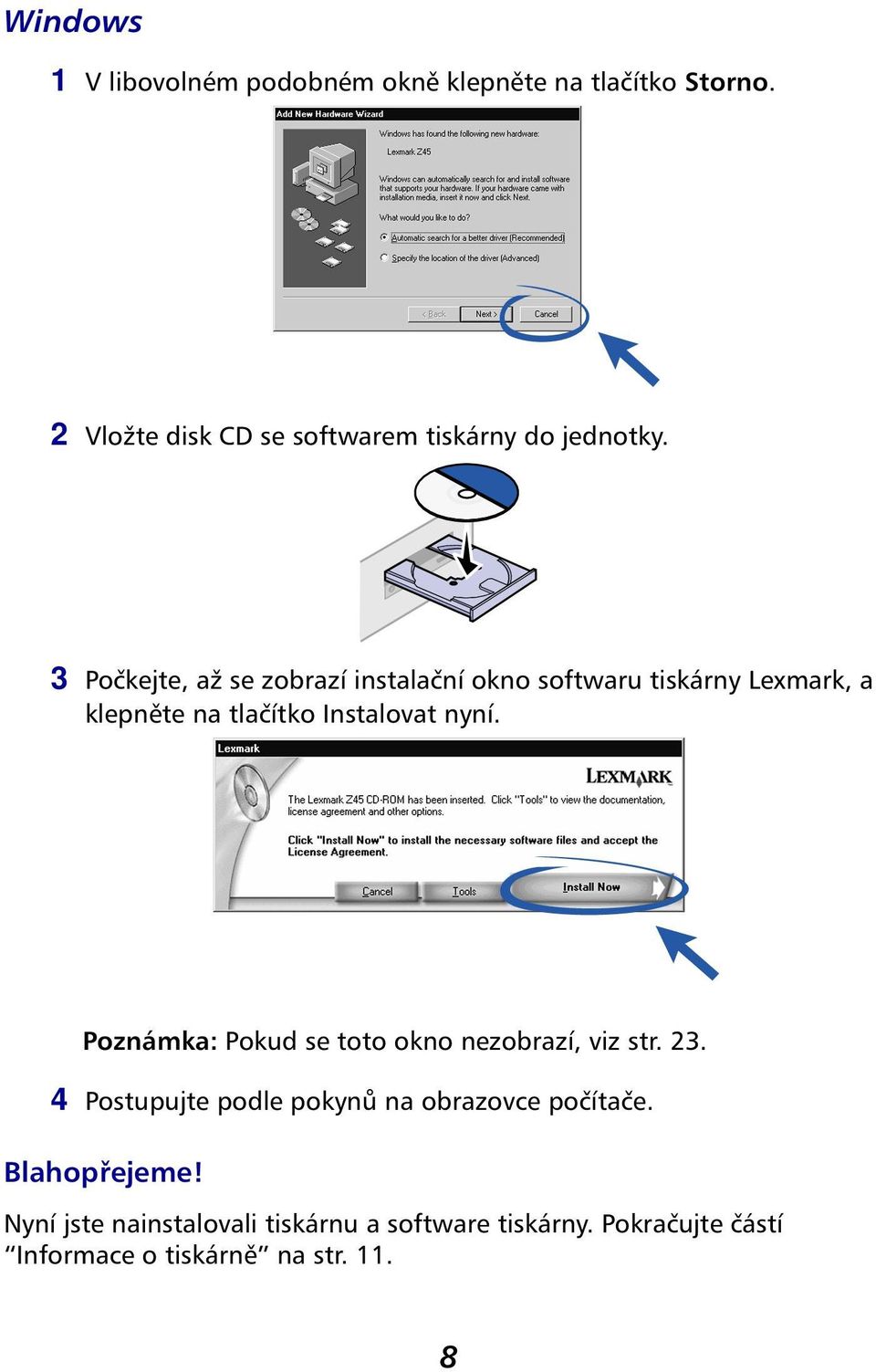 3 Počkejte, až se zobrazí instalační okno softwaru tiskárny Lexmark, a klepněte na tlačítko Instalovat nyní.