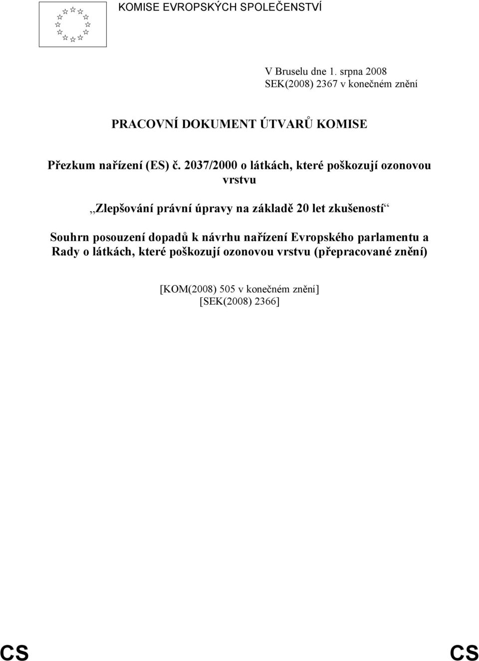 2037/2000 o látkách, které poškozují ozonovou vrstvu Zlepšování právní úpravy na základě 20 let zkušeností