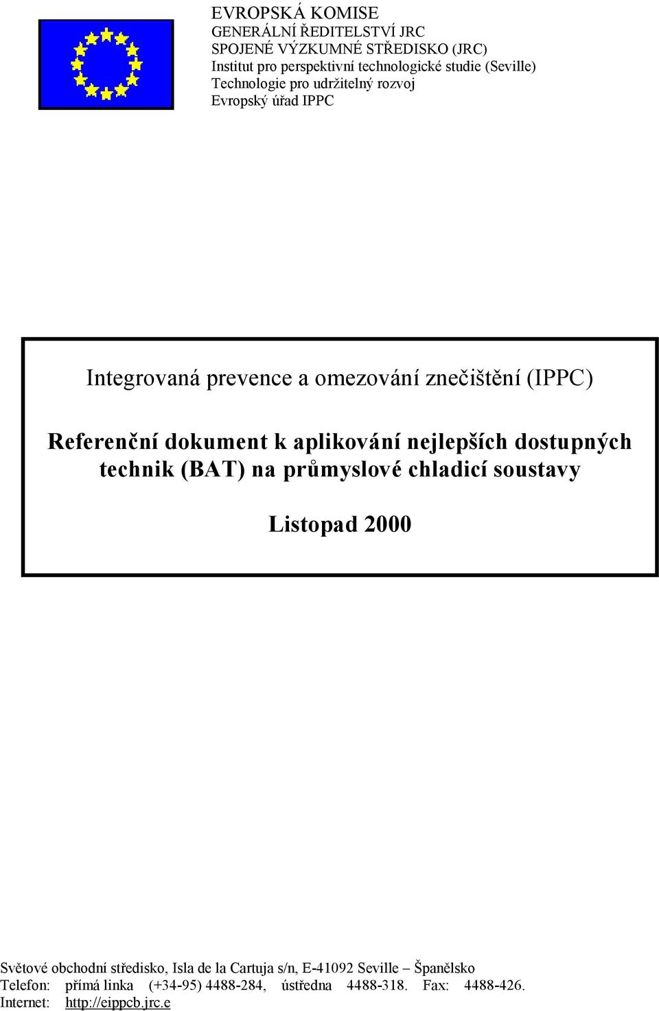 aplikování nejlepších dostupných technik (BAT) na prŧmyslové chladicí soustavy Listopad 2000 Světové obchodní středisko, Isla de la