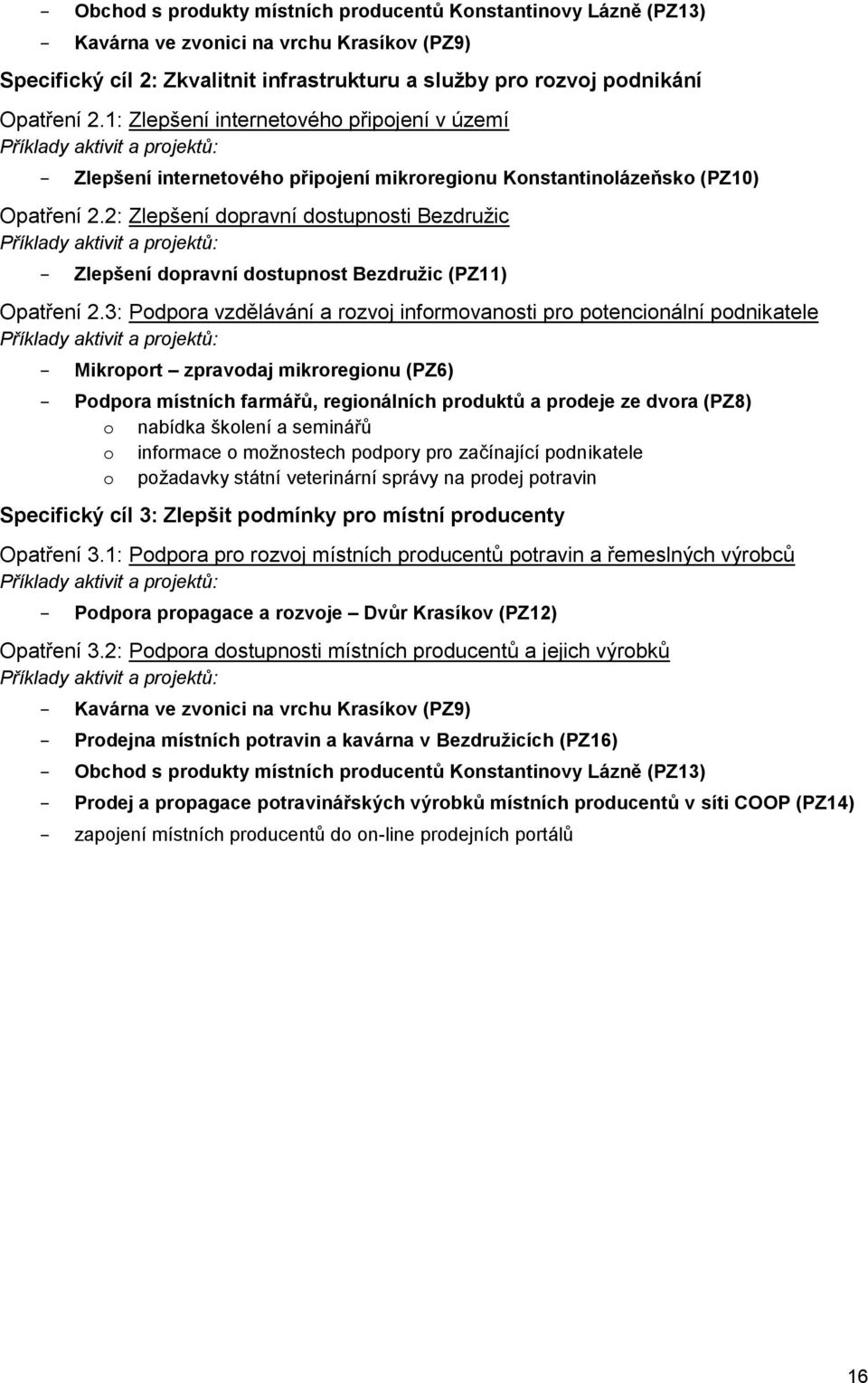 2: Zlepšení dopravní dostupnosti Bezdružic Příklady aktivit a projektů: Zlepšení dopravní dostupnost Bezdružic (PZ11) Opatření 2.