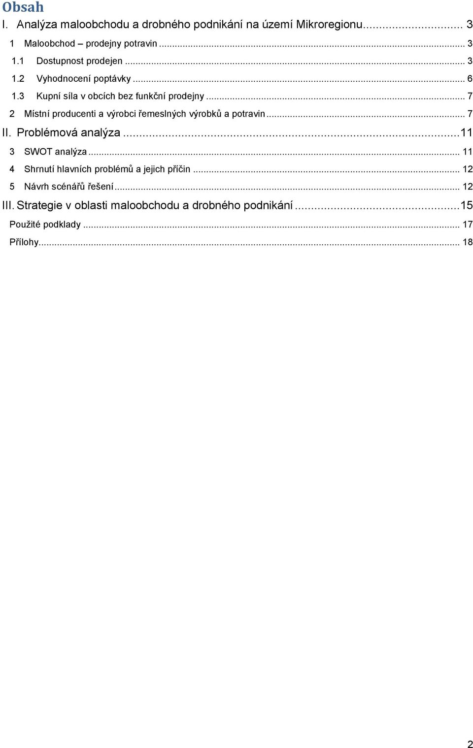 .. 7 2 Místní producenti a výrobci řemeslných výrobků a potravin... 7 II. Problémová analýza...11 3 SWOT analýza.